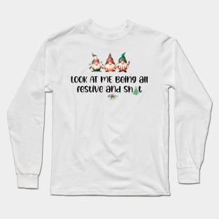 Look At Me Being All Festive And Sh/t - Funny Christmas Quotes Long Sleeve T-Shirt